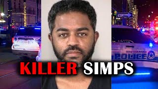 Killer Simps - Why Guys Like New Orleans Terrorist Snap