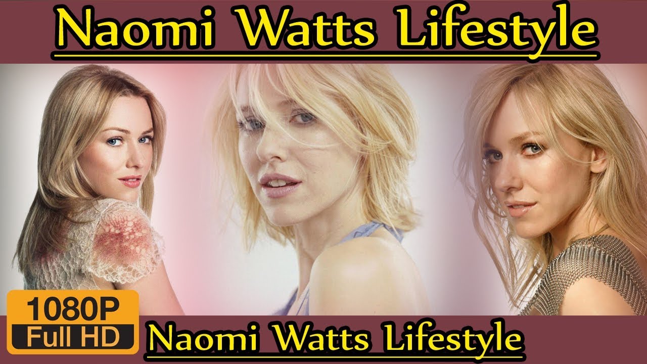 What Is Naomi Watts' Net Worth?