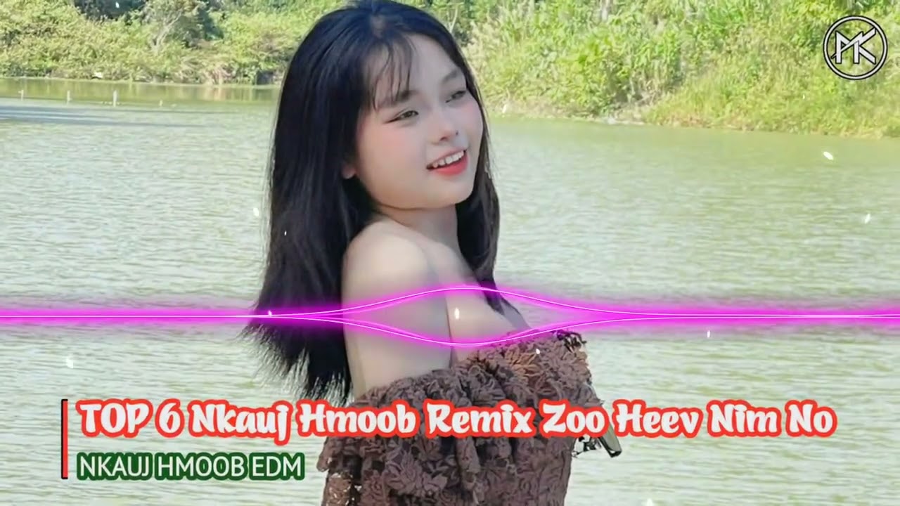 TOP 6 Nkauj Hmoob Remix Chill Kho Siab - Pw Zoo Mog Tus Kuv Hlub Remix | Nkauj Hmoob EDM