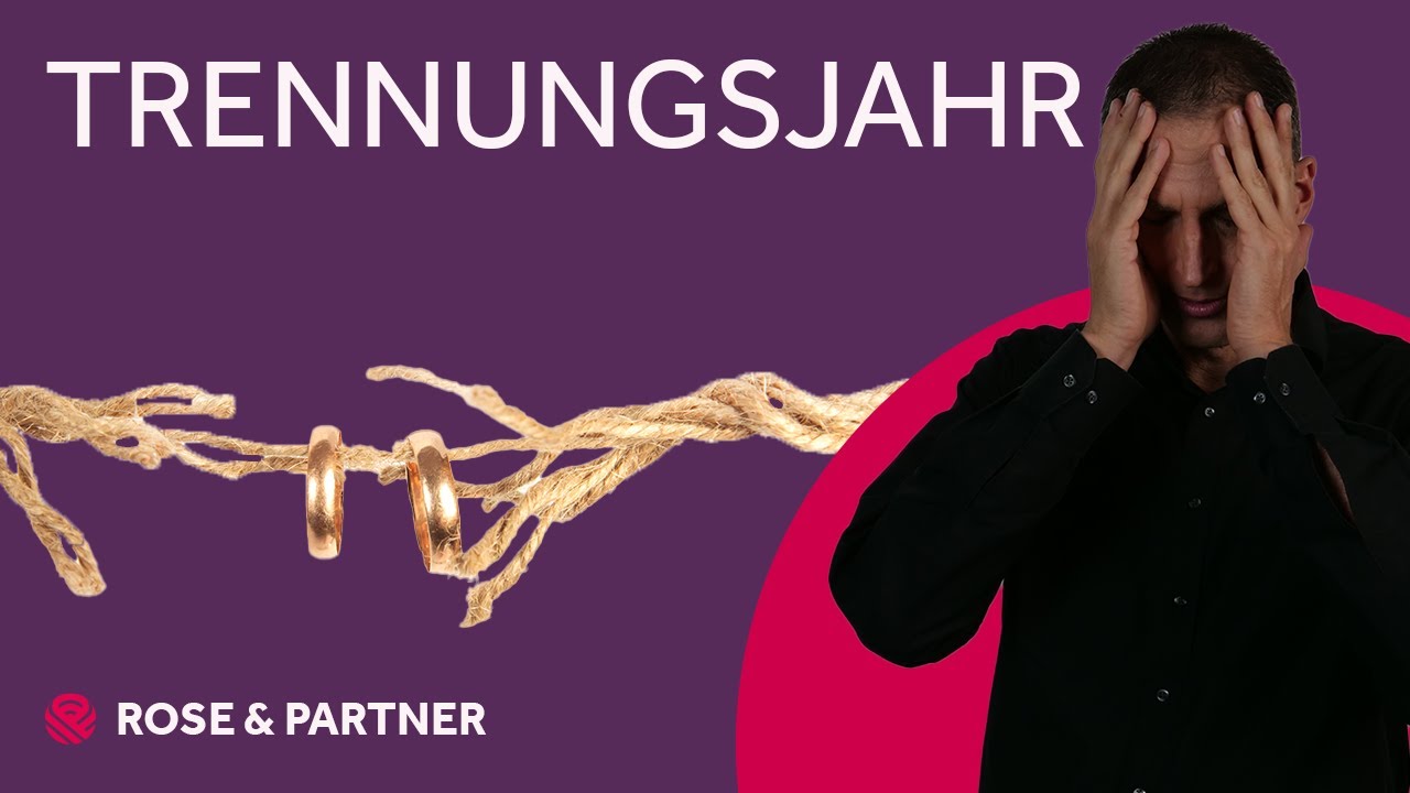 Trennungsjahr – Bedeutung, Beginn, Unterbrechung etc. (Kanzlei ROSE & PARTNER)