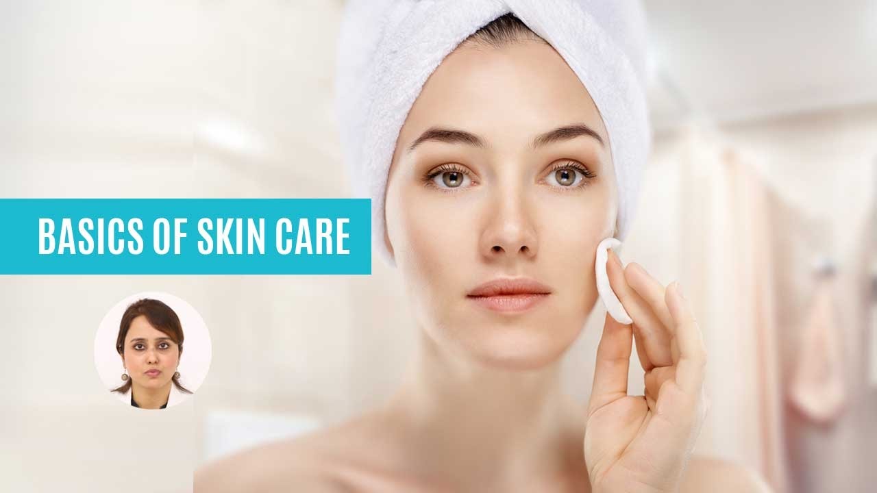 Learn The 4 Basic Skin Care Needs For Everyone YouTube