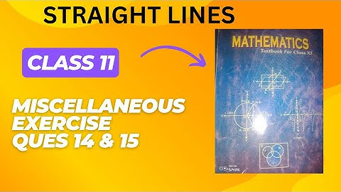 Miscellaneous Exercise on Chapter 9 Questions 14 and 15 Class 11 NCERT Mathematics STRAIGHT LINES