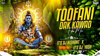 Tufani Dak Kawad Dj Remix | Edm Mix | Its DJ NishanT X Its DJ Yash | Mahashivratri Special Remix🔥😎