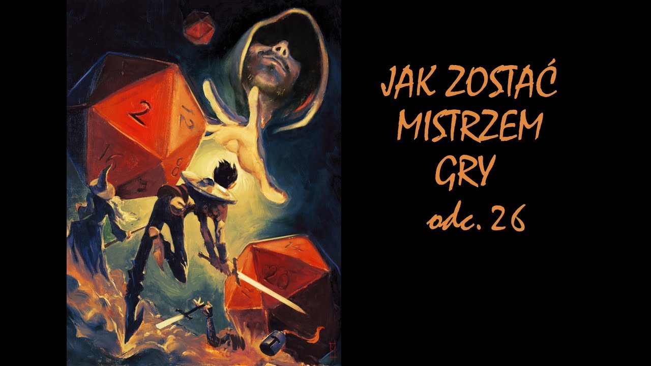#26 Pięć najważniejszych rad dla Mistrza Gry - Porady dla Mistrzów Gry RPG
