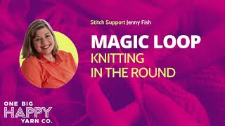 Magic Loop Knitting In The Round One Big Happy Yarn Co. Sch Support With Jenny Fish