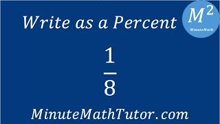 Write as a Percent 1/8