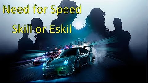 Need For Speed Skill or Eskil