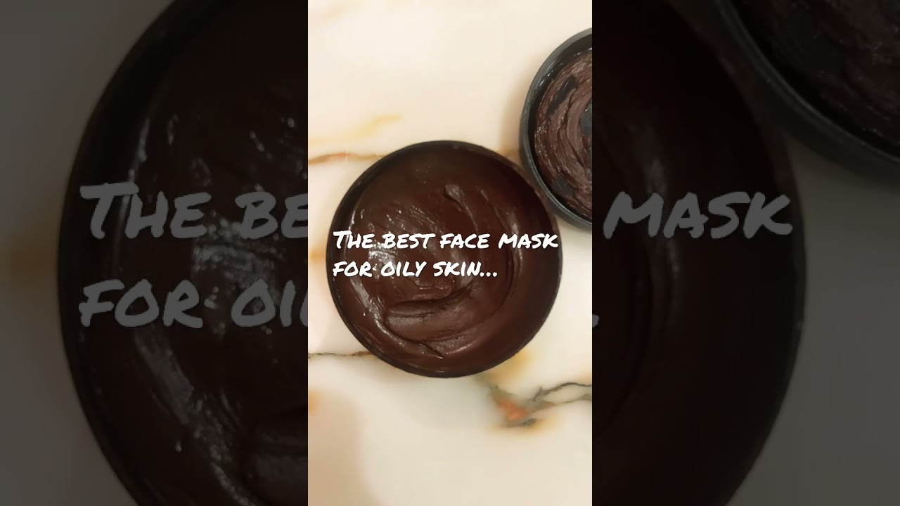 The best face mask for oily skin …