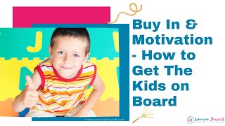 How to Get The Kids on Board | Buy In & Motivation