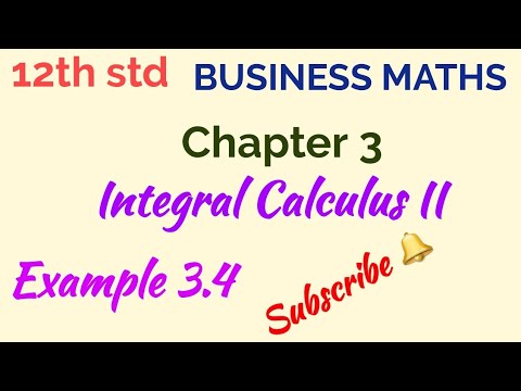 12th std/BUSINESS MATHS/Chapter 3/Integral Calculus II/Example 3.4 ...