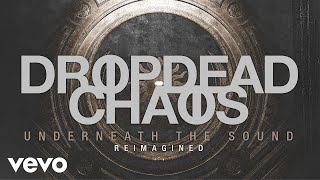 Dropdead Chaos - Underneath the Sound (reimagined) (Clip officiel)