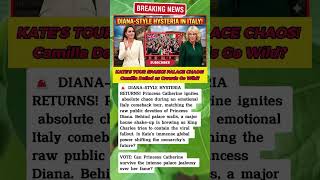 [DIANA HYSTERIA!] 😱 Kate Sparks UNREAL Public Chaos During Italy Comeback Tour! 🇮🇹👑 #RoyalGossip