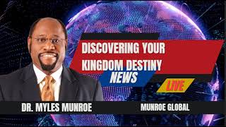 Discovering Your Kingdom Destiny - Dr. Myles Munroe