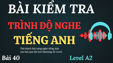 Luyện nghe tiếng Anh qua Bài Kiểm Tra 📘  Level A2 📘 Tiếng Anh cho người mới bắt đầu.
