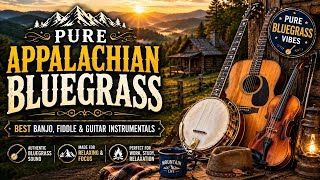 🏔️ Pure Appalachian Bluegrass | Best Banjo, Fiddle & Guitar Instrumentals