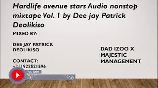 Hardlife avenue stars Audio nonstop mixtape Vol.1 Dee jay Patrick Deolikiso+211922521596