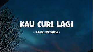 J-Rocks Feat Prisa - Kau Curi Lagi - Lirik Musik Senja