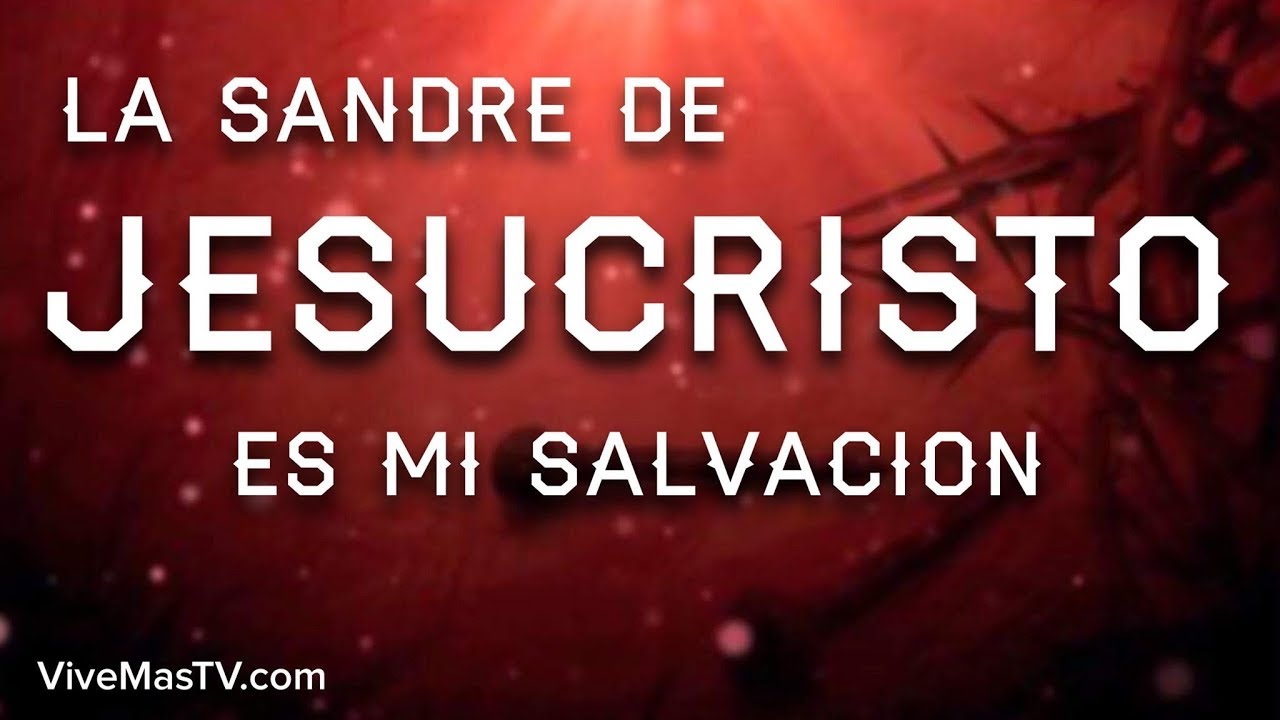 La Sangre de Jesucristo es mi Salvacion | Poderosa Oracion de liberacion y salvación