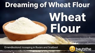 Dream About Wheat Flour
