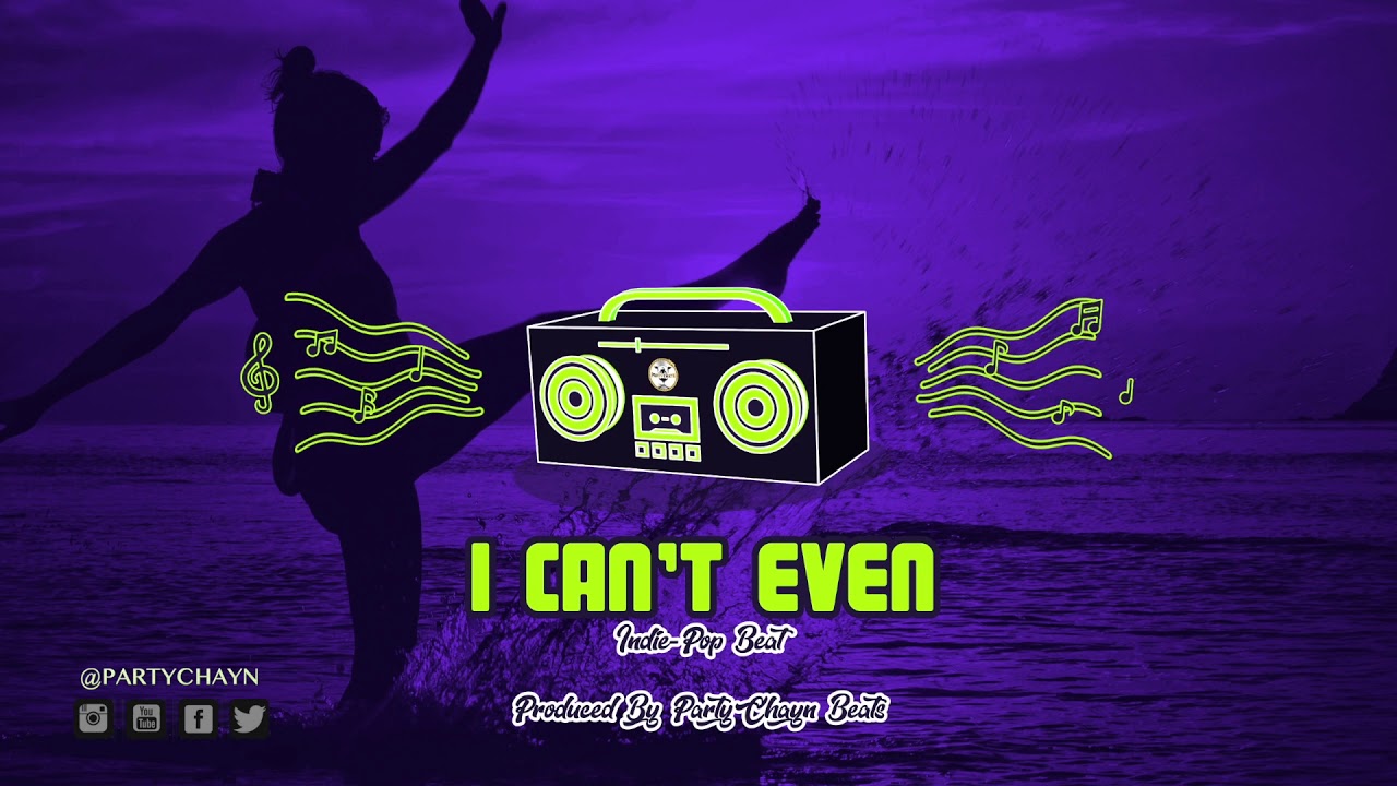 I CAN'T EVEN | Indie-Pop type beat | PartyChayn Beats