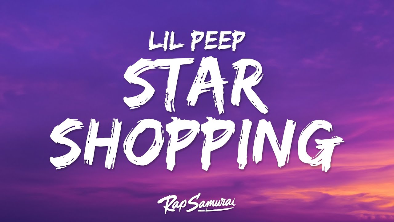 Lil Peep - Star Shopping (Lyrics) - YouTube
