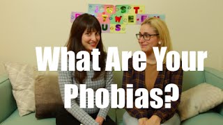 What Are Your Phobias? I Just Between Us