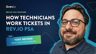How Technicians Work Tickets in Rev.io PSA