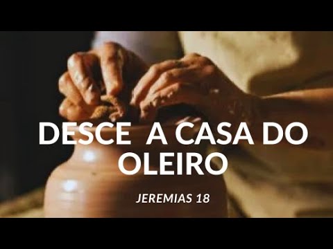 Passagem Bíblica Jeremias 18 Desce a casa do Oleiro - YouTube