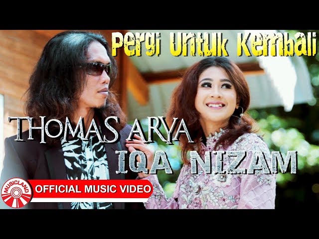 Thomas Arya & Iqa Nizam - Pergi Untuk Kembali [Official Music Video] class=