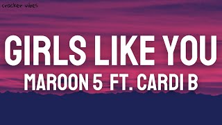 Maroon 5 - Girls Like You ft. Cardi B (Lyrics)