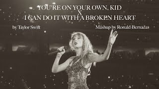 you're on your own, kid | i can do it with a broken heart - taylor swift (mashup)