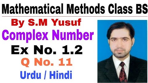 Mathematical Methods I Complex Number Ex # 1.2, Q # 11 by the education forum