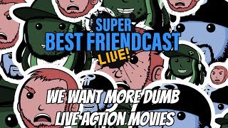 Friendcast Clips: We Want More Dumb Live Action Movies!