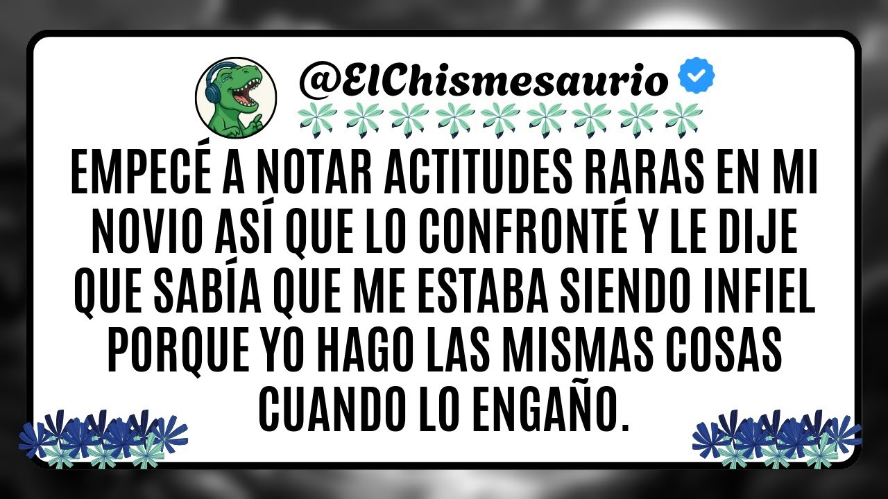 Empecé a notar actitudes raras en mi novio así que lo confronté y le dije que sabía que me