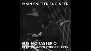 Monasterio Chamber Podcast #293 MAIN SNIFFER ENGINEER