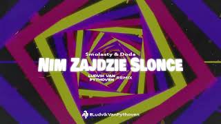 Smolasty \u0026 Doda - Nim Zajdzie Słońce (Ludvik Van Pythoven Remix)