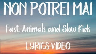 Video thumbnail of "Non potrei mai - Fast Animals and Slow Kids [LYRICS VIDEO]"