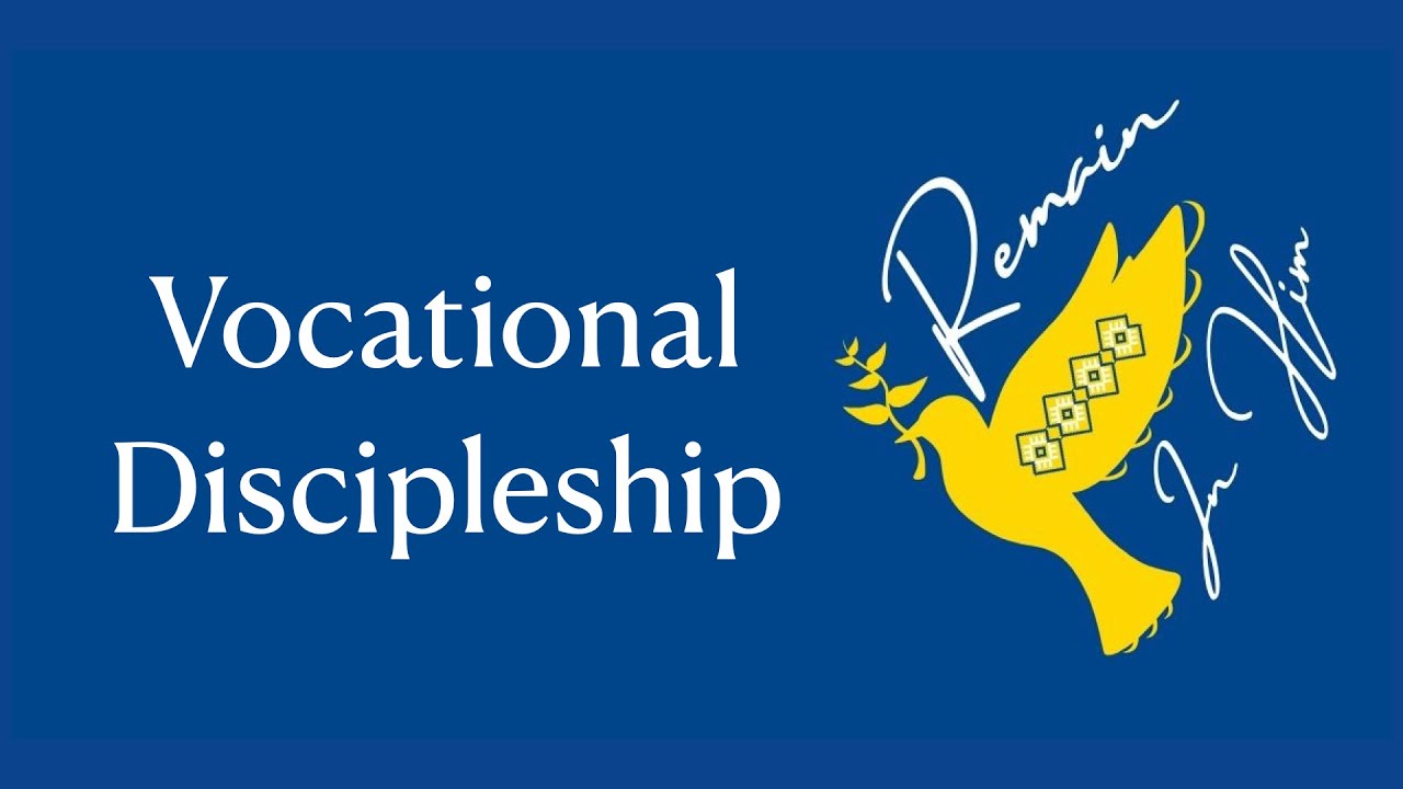 Discipleship Vocation Remain In Him - Vocational Discipleship - YouTube