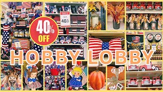 👑 Hobby Lobby 4th of July 40% OFF!!! Hobby Lobby Shop With Me for Home Decor and More!!👑