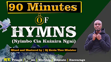90 Minutes of Kikuyu Gospel Hymns Mix 2022 (Nyimbo Cia Mabuku) _ Dj Kevin Thee Minister