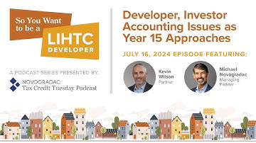 July 16, 2024: So You Want to Be a LIHTC Developer: Accounting Issues As Year 15 Approaches