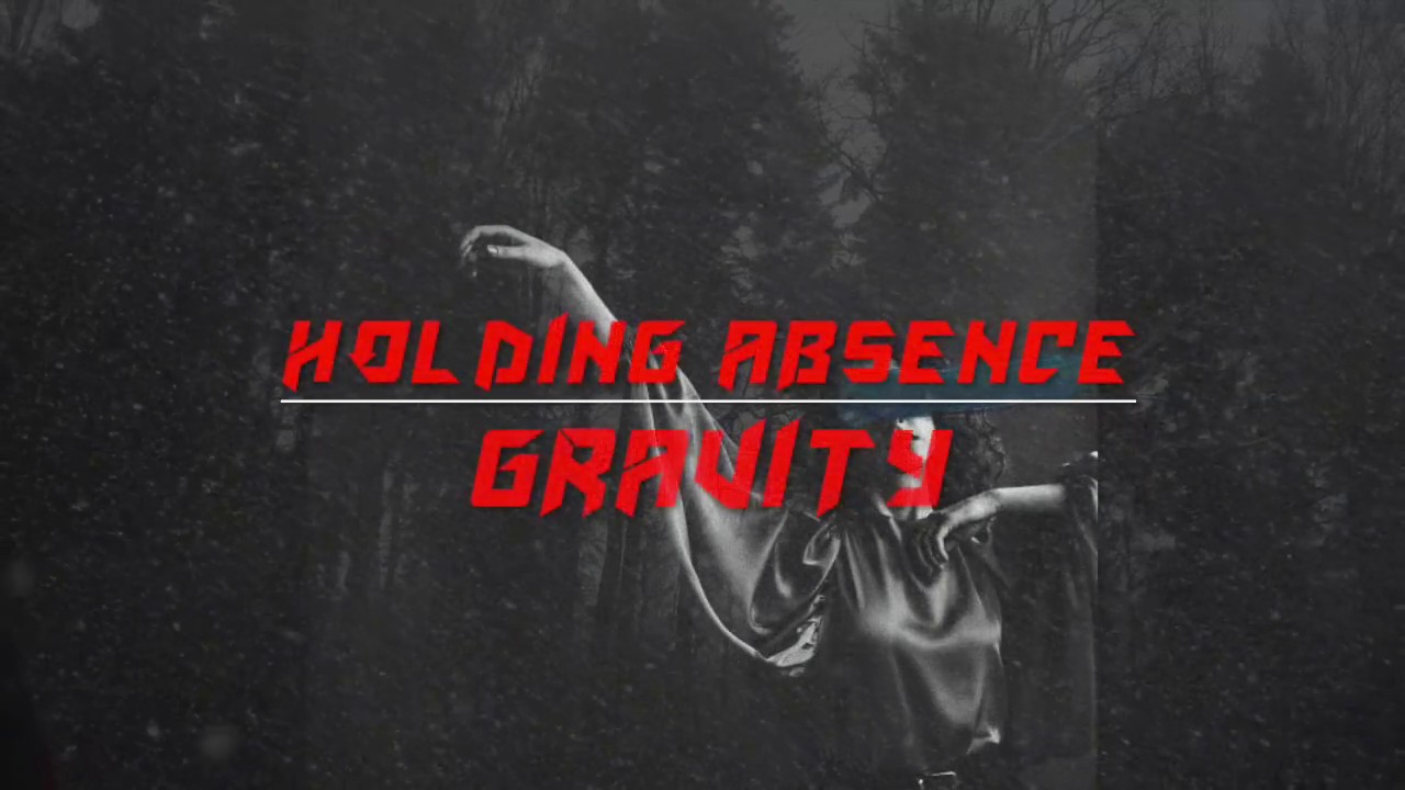 holding absence gravity lyrics