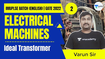 Ideal Transformer | L:2 | Electrical Machine | GATE/ESE 2022 | Impulse Batch | Varun Sir