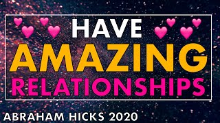 Abraham Hicks 2020 - Have AMAZING Relationships & Be Loved By EVERYONE! (NEW)