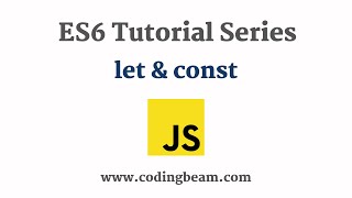 #1 Let vs Const vs Var variable Declarations | ES6 Tutorial Series | Coding Beam