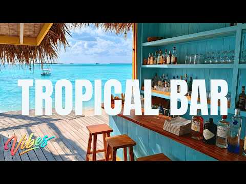 Tropical Bar Escape | Tropical Smooth Chillout Music & Tropical Bar Vibes