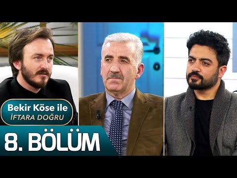 Bekir Köse İle İftara Doğru 8. Bölüm
