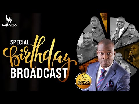 BIRTHDAY BROADCAST WITH APOSTLE JOSHUA SELMAN II25II06II2022