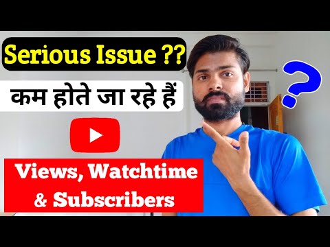 Why Views, Watchtime And Subscribers is Decreasing On YouTube | Serious Issue - Doubt Clear |