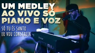 MINISTRAÇÃO AO VIVO - PIANO E VOZ - SÓ TU ÉS SANTO / EU VOU CONTRUIR